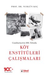 Cumhuriyetin 100. Yılında Köy Enstitüleri Çalışmaları - İdeal Kültür Yayıncılık