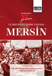 Cumhuriyet`in 100. Yılında Mersin - Eğitim Yayınevi - Bilimsel Eserler