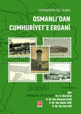Cumhuriyetin 100. Yılında Osmanlı`dan Cumhuriyet`e Ergani - 1