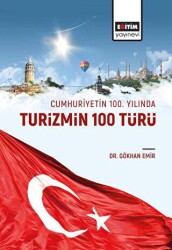 Cumhuriyetin 100 Yılında Turizmin 100 Türü - Eğitim Yayınevi - Bilimsel Eserler
