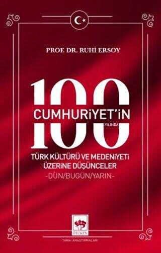 Cumhuriyet`in 100. Yılında Türk Kültürü ve Medeniyeti Üzerine Düşünceler
