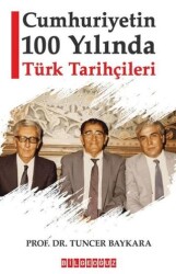 Cumhuriyetin 100 Yılında Türk Tarihçileri - Bilgeoğuz Yayınları