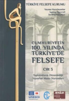 Cumhuriyetin 100. Yılında Türkiye’de Felsefe - Cilt 3 - 1