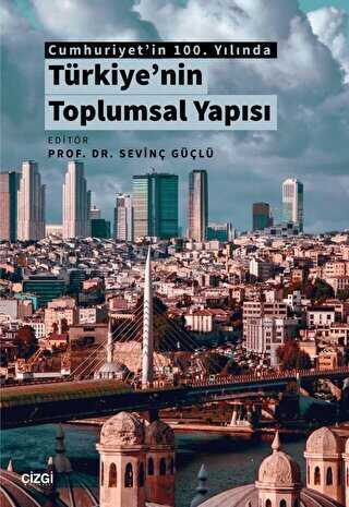 Cumhuriyet`in 100. Yılında Türkiye`nin Toplumsal Yapısı