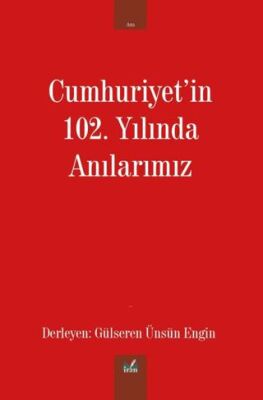 Cumhuriyet`in 102. Yılında Anılarımız - 1