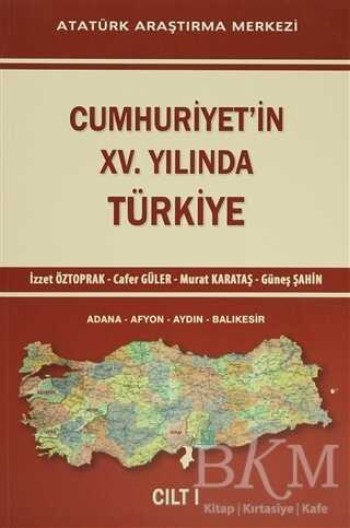 Cumhuriyet`in 15. Yılında Türkiye Cilt 1 - Atatürk Araştırma Merkezi