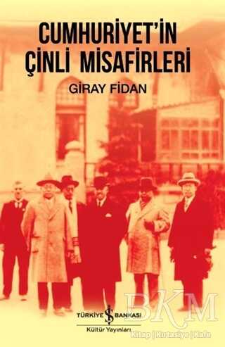 Cumhuriyet`in Çinli Misafirleri - İş Bankası Kültür Yayınları