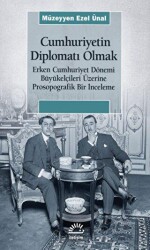 Cumhuriyetin Diplomatı Olmak - İletişim Yayınevi