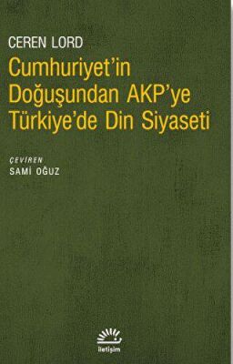 Cumhuriyet`in Doğuşundan Akp`ye Türkiye`de Din Siyaseti - 1