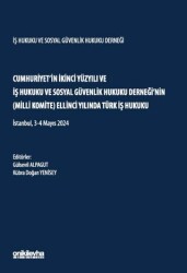 Cumhuriyet`in İkinci Yüzyılı ve İş Hukuku ve Sosyal Güvenlik Hukuku Derneği`nin Milli Komite Ellin - On İki Levha Yayınları