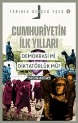 Cumhuriyetin İlk Yılları; Demokrasi mi, Diktatörlük mü? - Beyan Yayınları