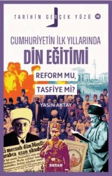 Cumhuriyetin İlk Yıllarında Dini Eğitim; Reform mu, Tasfiye mi? - Beyan Yayınları