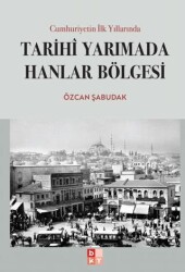 Cumhuriyetin İlk Yıllarında Tarihi Yarımada Hanlar Bölgesi - Babıali Kültür Yayıncılığı