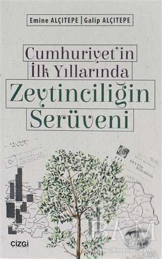 Cumhuriyet`in İlk Yıllarında Zeytinciliğin Serüveni - Çizgi Kitabevi Yayınları