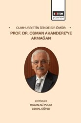 Cumhuriyetin İzinde Bir Ömür: Prof. Dr. Osman Akandere’ye Armağan - Eğitim Yayınevi - Bilimsel Eserler