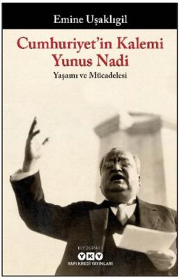 Cumhuriyet’in Kalemi Yunus Nadi - Yaşamı ve Mücadelesi - 1