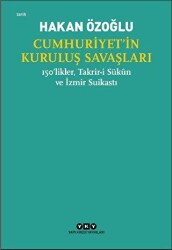 Cumhuriyet’in Kuruluş Savaşları - 150’likler, Takrir-i Sükun ve İzmir Suikastı - Yapı Kredi Yayınları