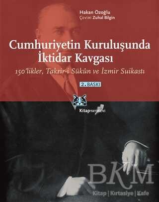 Cumhuriyetin Kuruluşunda İktidar Kavgası - Kitap Yayınevi