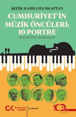 Cumhuriyet’in Müzik Öncüleri:10 Portre - 1