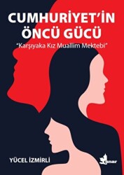Cumhuriyet`in Öncü Gücü - Çınar Yayınları