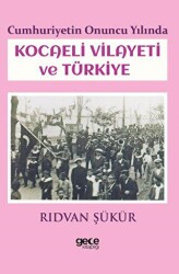 Cumhuriyetin Onuncu Yılında Kocaeli Vilayeti ve Türkiye - Gece Kitaplığı