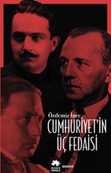 Cumhuriyet’in Üç Fedaisi - Eksik Parça Yayınları