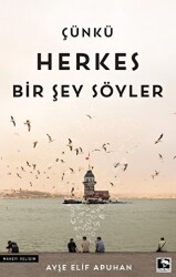 Çünkü Herkes Bir Şey Söyler - Çınaraltı Yayınları