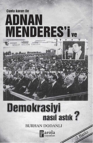 Cunta Kararı ile Adnan Menderes’i ve Demokrasiyi Nasıl Astık?