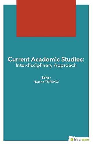 Current Academic Studies: Interdisciplinary Approach - Hiperlink Yayınları
