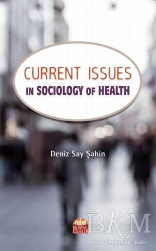 Current Issues in Sociology of Health - Nobel Bilimsel Eserler