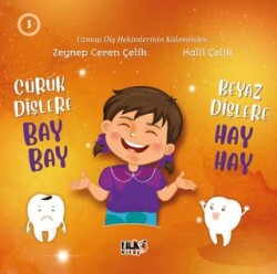 Çürük Dişlere Bay Bay Beyaz Dişlere Hay Hay - Tilki Kitap