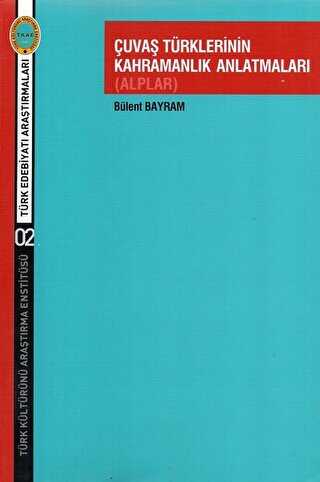 Çuvaş Türklerinin Kahramanlık Anlatmaları Alplar - Türk Kültürünü Araştırma Enstitüsü