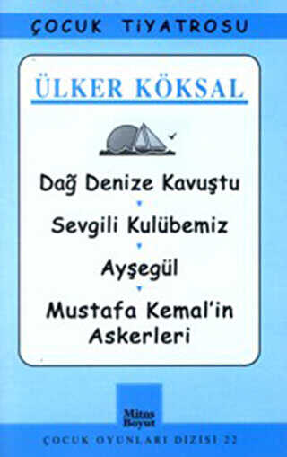 Dağ Denize Kavuştu - Sevgili Kulübemiz - Ayşegül - Mustafa Kemal’in Askerleri