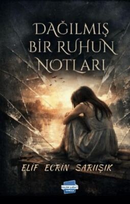 Dağılmış Bir Ruhun Notları - 1