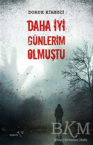 Daha İyi Günlerim Olmuştu - Müptela Yayınları
