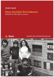 Daha Sesimizi Duyurmadık - İstanbul Bilgi Üniversitesi Yayınları
