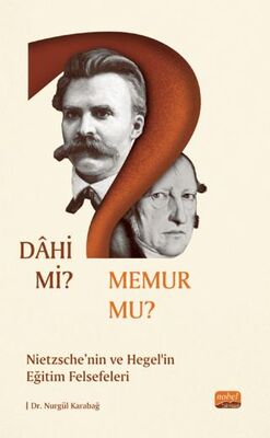 Dahi Mi? Memur Mu? Nietzche Ve Hegel’in Eğitim Felsefeleri - 1