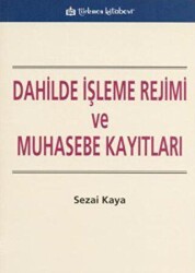 Dahilde İşleme Rejimi ve Muhasebe Kayıtları - Türkmen Kitabevi