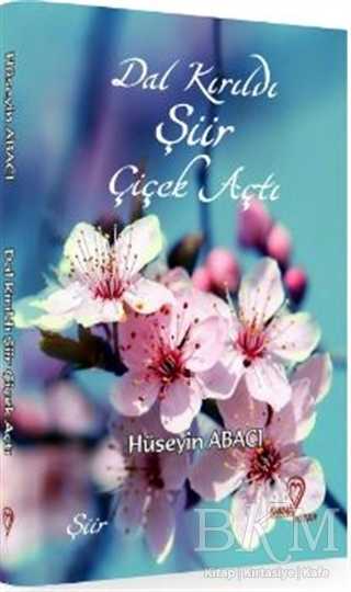 Dal Kırıldı Şiir Çiçek Açtı - Mana Kitap