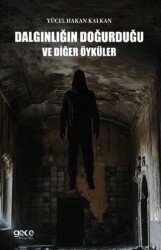 Dalgınlığın Doğurduğu ve Diğer Öyküler - Gece Kitaplığı