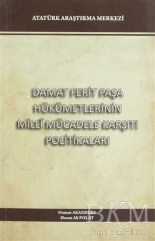 Damat Ferit Paşa Hükümetlerinin Milli Mücadele Karşıtı Politikaları - 1