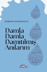 Damla Damla Damıtılmış Anılarım - Kırmızı Çatı Yayınları