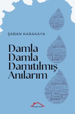 Damla Damla Damıtılmış Anılarım - 1