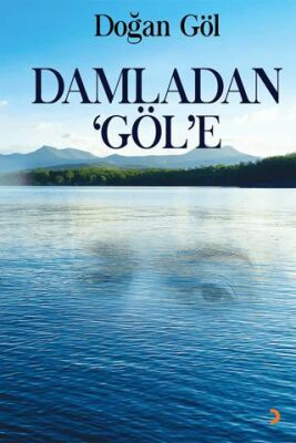 Damladan Göl’e - 1