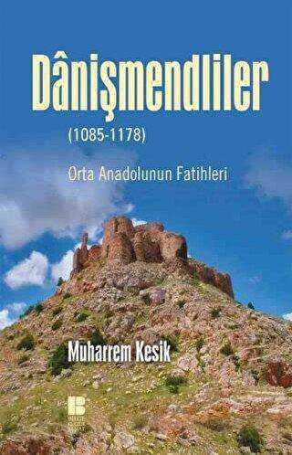 Danişmendliler 1085-1178 - Bilge Kültür Sanat