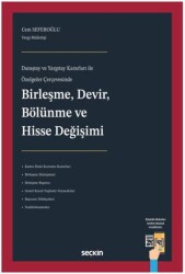 Danıştay ve Yargıtay Kararları ile Özelgeler Çerçevesinde Birleşme, Devir, Bölünme ve Hisse Değişimi - Seçkin Yayıncılık