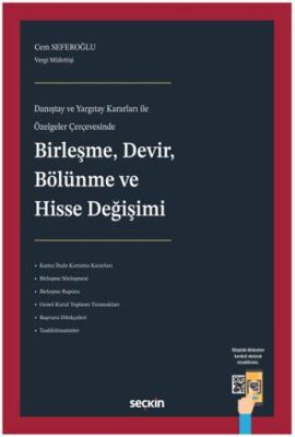 Danıştay ve Yargıtay Kararları ile Özelgeler Çerçevesinde Birleşme, Devir, Bölünme ve Hisse Değişimi - 1