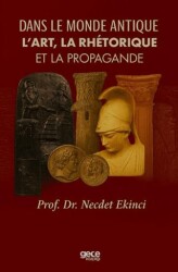 Dans Le Monde Antique L’art, La Rhétorique Et La Propagande - Gece Kitaplığı