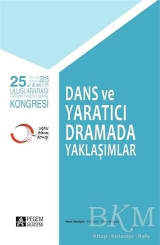 Dans ve Yaratıcı Dramada Yaklaşımlar - Pegem Akademi Yayıncılık