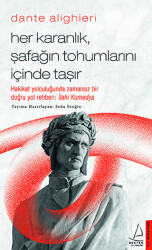 Dante Alighieri - Her Karanlık, Şafağın Tohumlarını İçinde Taşır - Destek Yayınları